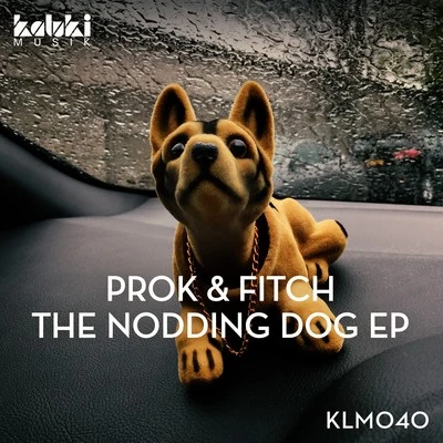 PROK & FITCH The Nodding Dog EP