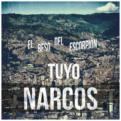 El Beso del Escorpión Tuyo (Narcos Intro) (Versión)