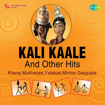 Kharaj Mukherjee/Yatakas/Mintoo Dasgupta Kali Kaale And Other Hits