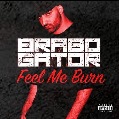 Brabo Gator Feel Me Burn