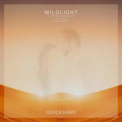 Ayla Nereo/The Polish Ambassador/Robin Jackson/Wildlight Quicksand