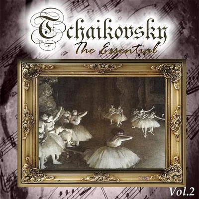 Pyotr Ilyich Tchaikovsky Tchaikovsky - The Essential, Vol. 2