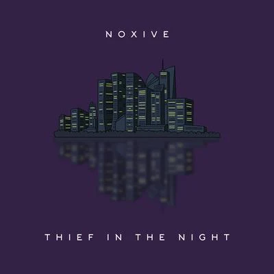 Noxive Thief in the Night