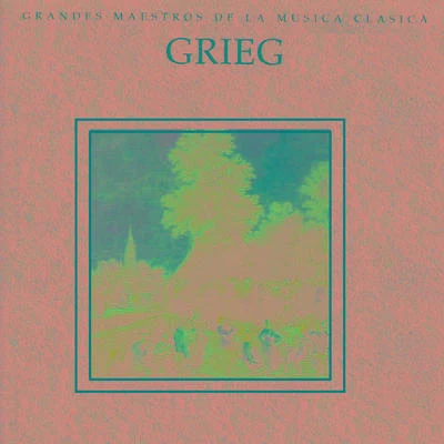 Edvard Grieg Grandes Maestros de la Musica Clasica - Grieg