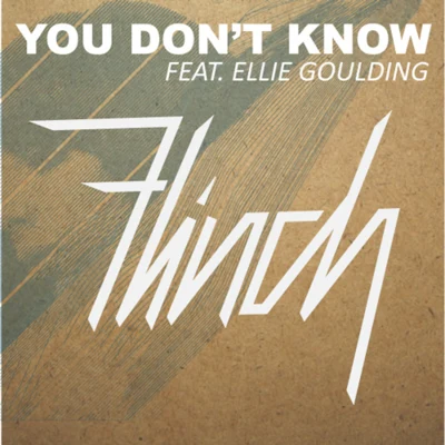 Ellie Goulding/Flinch You Dont Know