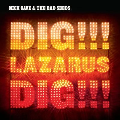 Nick Cave & the Bad Seeds Dig, Lazarus, Dig!!!