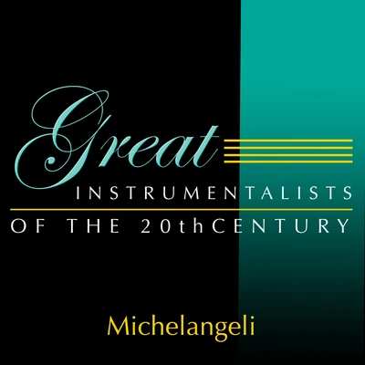 Arturo Benedetti Michelangeli Great Instrumentalists Of The 20th Century