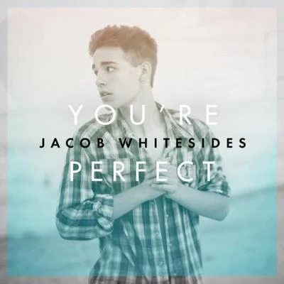 Jacob Whitesides You're Perfect