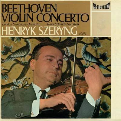 London Symphony Orchestra/Hans Schmidt-Isserstedt/Henryk Szeryng Beethoven: Violin Concerto; Romance No. 2