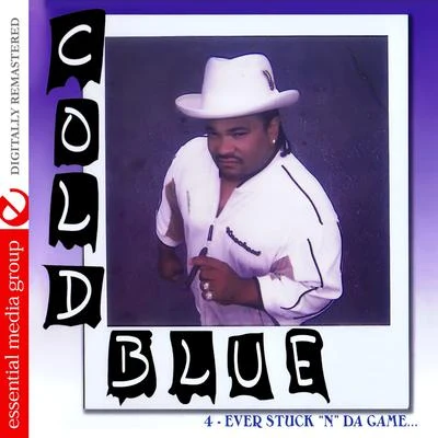 Cold Blue 4-Ever Stuck N Da Game (Digitally Remastered)