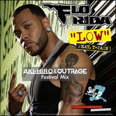 Aki-Hiro Flo Rida-Low (AKI-HIRO&OUTRAGE Festival Mix)