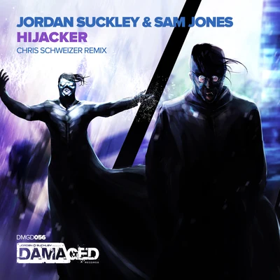 Jordan Suckley/Sam Jones Hijacker (Chris Schweizer Remix)