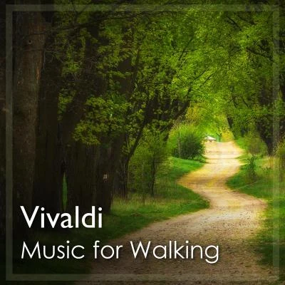 Antonio Vivaldi Music for Walking: Vivaldi