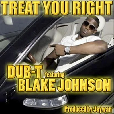 Dub-T/Blake Johnson Treat You Right (feat. Blake Johnson)