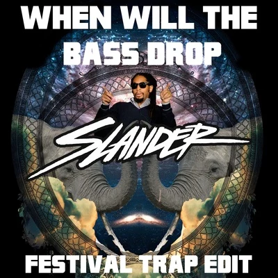 SLANDER When Will The Bass Drop