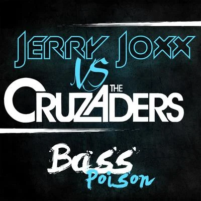 Jerry Joxx Bass Poison (Jerry Joxx vs. The Cruzaders)