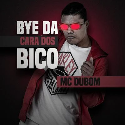 Mc Dubom Bye da Cara dos Bico