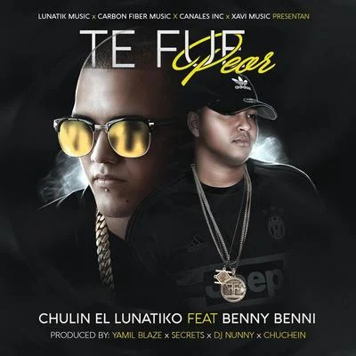 Benny Benni/Chulin El Lunatiko Te Fue Peor (feat. Benny Benni)