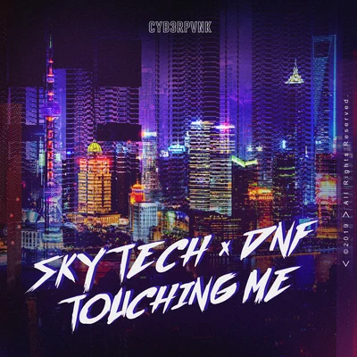 Skytech/DNF Touching Me