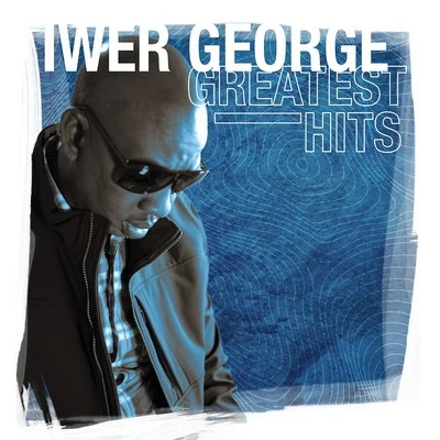 Iwer George Greatest Hits