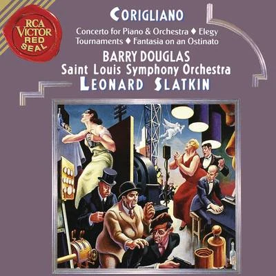 Leonard Slatkin Corigliano: Tournaments & Fantasia on an Ostinato & Elegy & Concerto for Piano and Orchestra