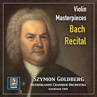 Haakon Stotijn/Szymon Goldberg/Netherlands Chamber Orchestra Violin Masterpieces: Szymon Goldberg — A Bach Recital (2019 Remaster)