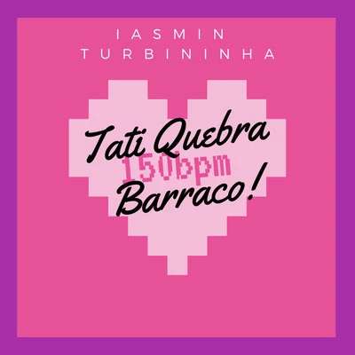 Tati Quebra Barraco/Iasmin Turbininha Medley da Tati Quebra-Barraco Remix 150 Bpm