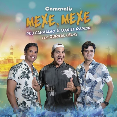 Carnavalis/Daniel Ramon/Peu Carvalho/Durval Lelys Mexe Mexe