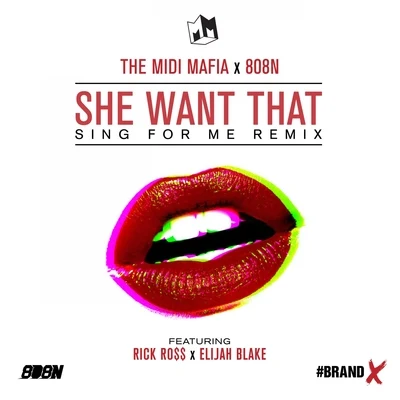 The Midi Mafia She Want That (feat. Rick Ross & Elijah Blake) (Sing For Me Remix) - Single