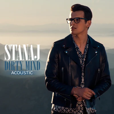 Stanaj Dirty Mind (Acoustic)