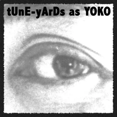 Yoko Ono tUnE-yArDs as YOKO