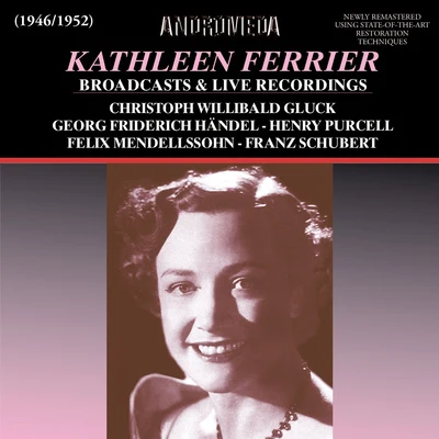 Kathleen Ferrier Vocal Recital: Ferrier, Kathleen - GLUCK, C.W.MENDELSSOHN, FelixPURCELL, H. (Kathleen Ferrier Broadcasts and Live Recordings) (1946-1952)