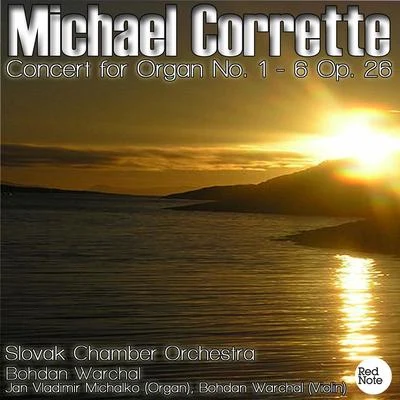 Slovak Chamber Orchestra/Bohdan Warchal Michel Corrette: Concert for Organ No. 1 - 6 Op. 26