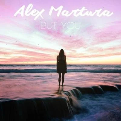 Alex Martura But You