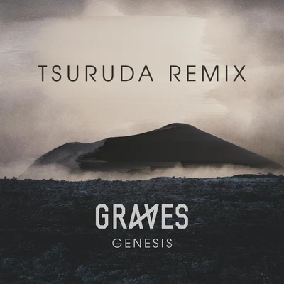 Graves/Tsuruda Genesis (Tsuruda Remix)