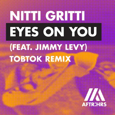 Nitti Gritti Eyes On You (feat. Jimmy Levy) [Tobtok Remix]