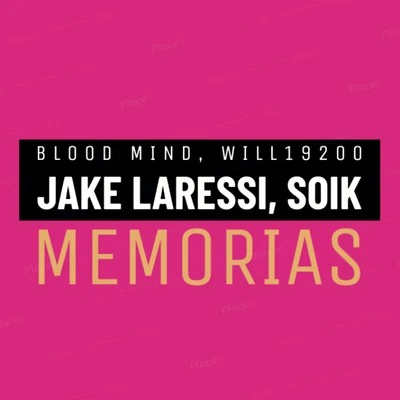 Jake Laressi/will 19200/Blood Mind/Soik Memorias