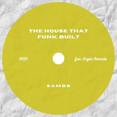 Sambô The House That Funk Built