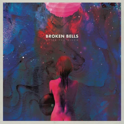 Broken Bells After the Disco