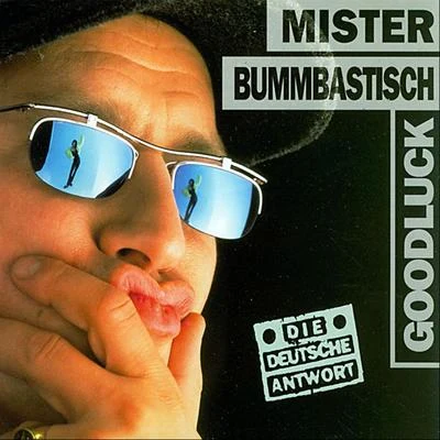 Goodluck Mister Bummbastisch (Boombastic)