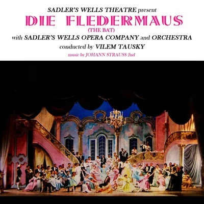 Vilem Tausky/The Sadler&#x27;s Wells Orchestra/The Sadler&#x27;s Wells Opera Company Strauss: Die Fledermaus