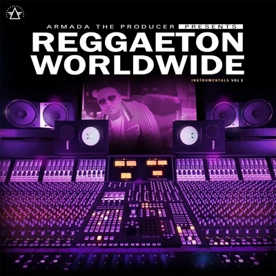 Armada the Producer Reggaeton Worldwide Instrumentals, Vol. 1