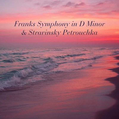 Pierre Monteaux/Chicago Symphony Orchestra/Boston Symphony Orchestra/Bernard Zighera Franks Symphony in D Minor & Stravinsky Petrouchka