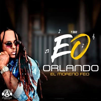 Orlando El Moreno Feo Digo Eo