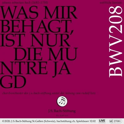 Orchester der J.S. Bach-Stiftung/Rudolf Lutz/Chor der J.S. Bach-Stiftung Bachkantate, BWV 208 - Was mir behagt, ist nur die muntre Jagd