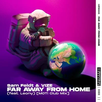 VIZE/Sam Feldt Far Away From Home (feat. Leony) [MOTi Club Mix]