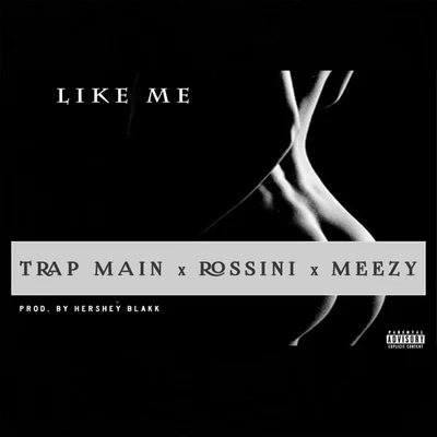 Rossini Like Me (feat. Trap Main & Meezy) - Single