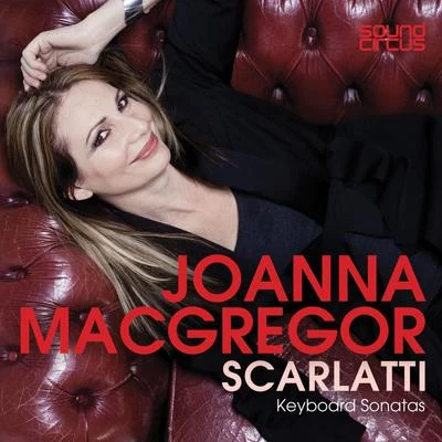 Joanna MacGregor Scarlatti : Keyboard Sonatas