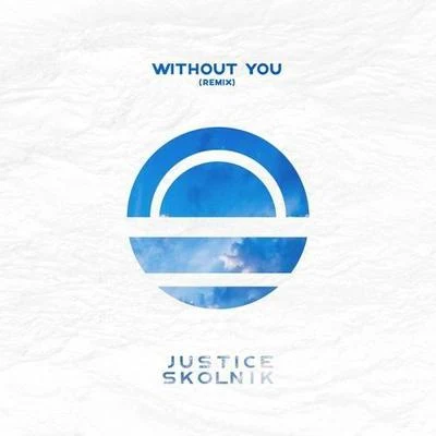 Justice Skolnik Without You (Justice Skolnik Remix)