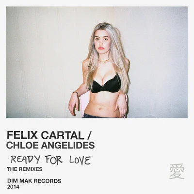 CHLOE ANGELIDES/Felix Cartal Ready for Love (feat. Chloe Angelides) (The Remixes)